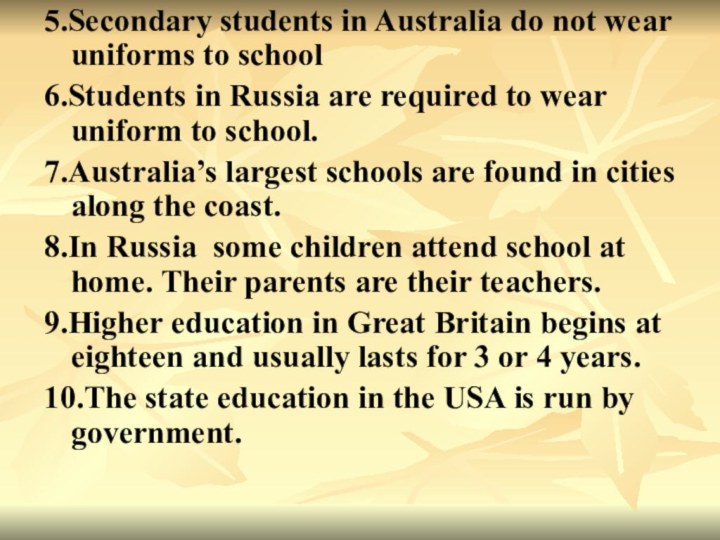 5.Secondary students in Australia do not wear uniforms to school6.Students in Russia