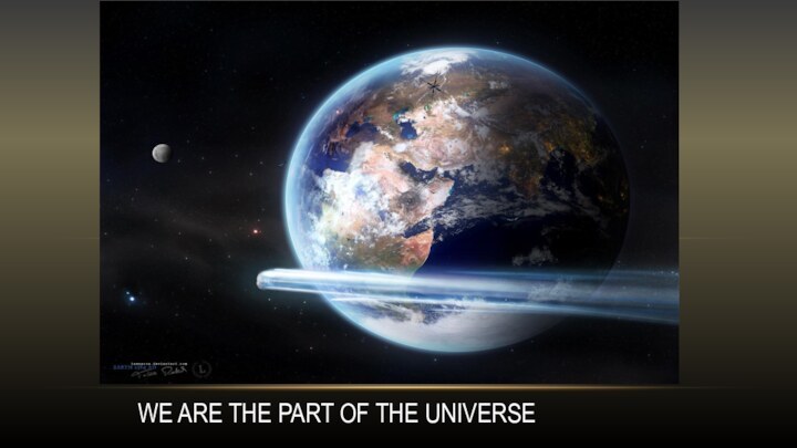 We are the part of the universe