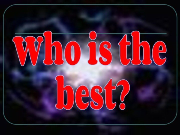 Who is the best?