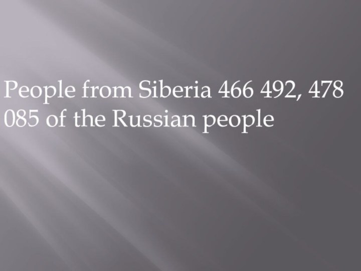 People from Siberia 466 492, 478 085 of the Russian people