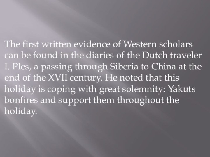The first written evidence of Western scholars can be found in the