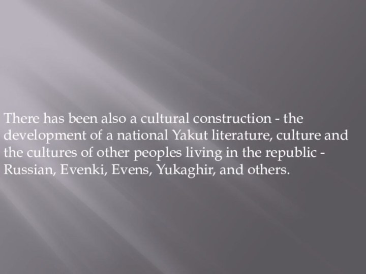 There has been also a cultural construction - the development of a