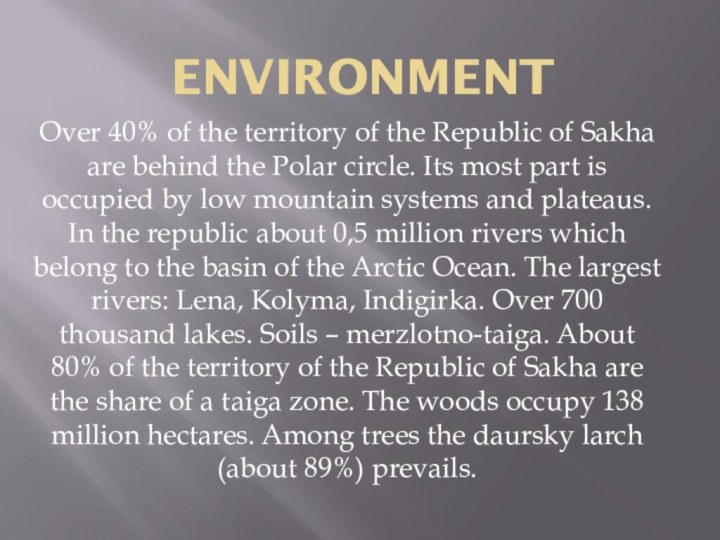 EnvironmentOver 40% of the territory of the Republic of Sakha are behind