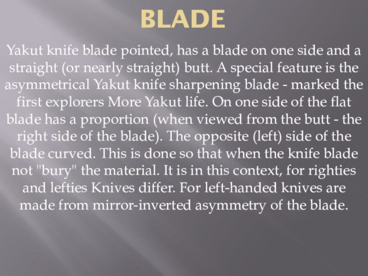 BladeYakut knife blade pointed, has a blade on one side and