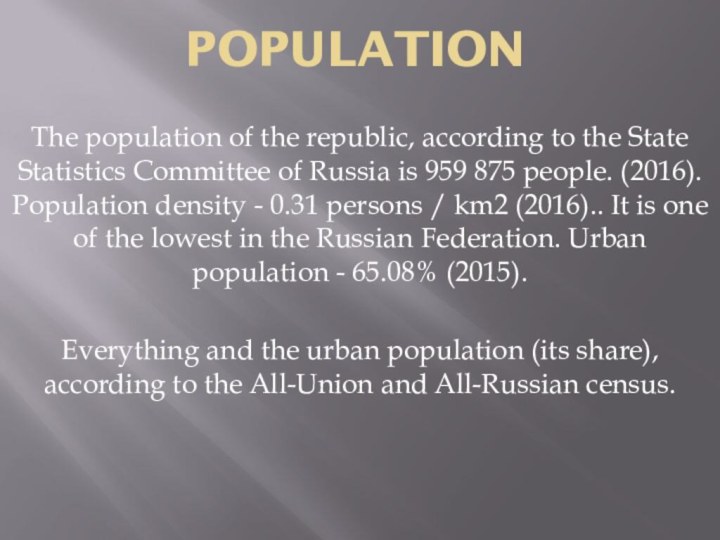 PopulationThe population of the republic, according to the State Statistics Committee of
