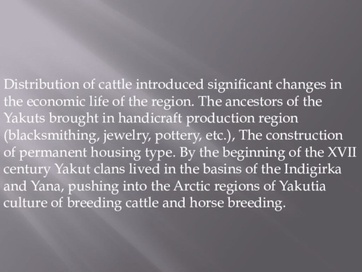 Distribution of cattle introduced significant changes in the economic life of