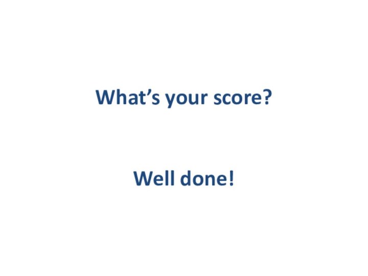 What’s your score?


Well done!