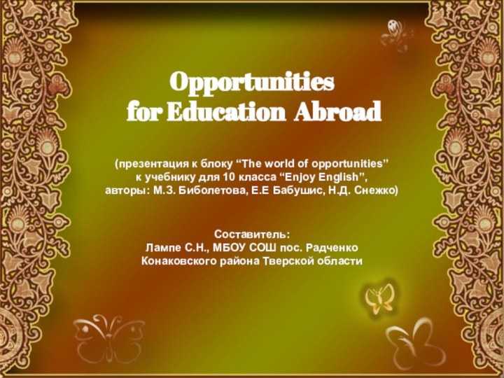 Opportunities   for Education Abroad  (презентация к блоку “The