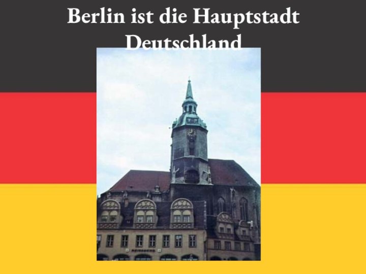 Berlin ist die Hauptstadt Deutschland