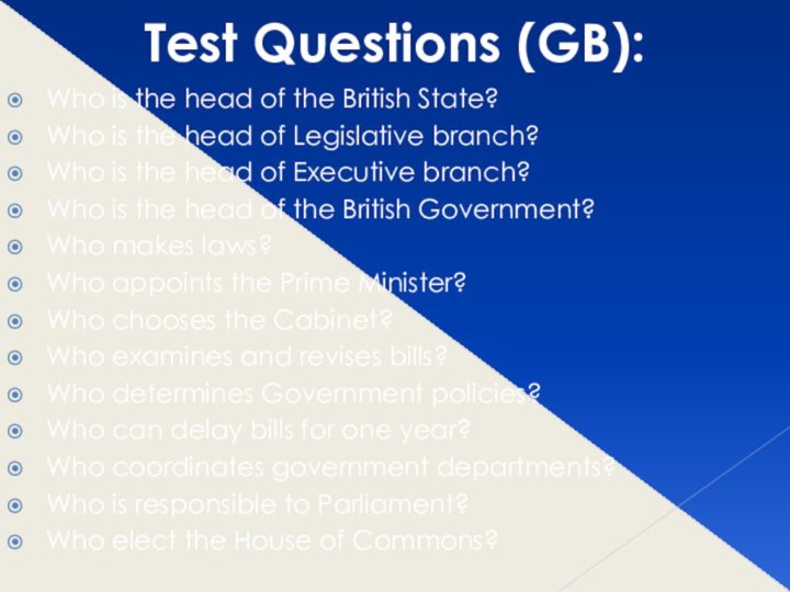 Test Questions (GB):Who is the head of the British State?Who is the