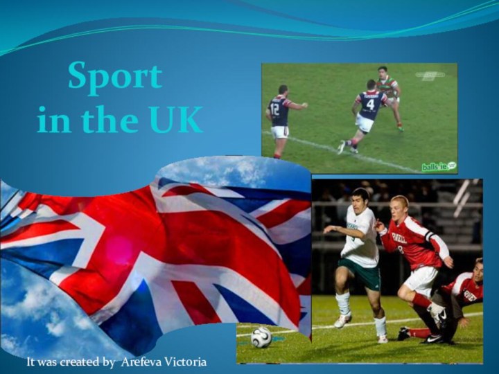 Sport in the UKIt was created by Arefeva Victoria