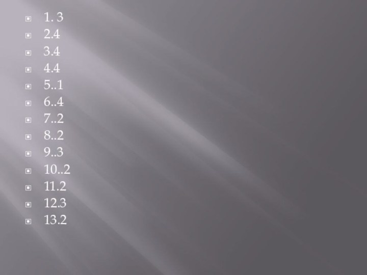 1. 32.43.44.45..16..47..28..29..310..211.212.313.2