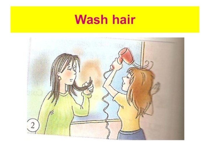 Wash hair