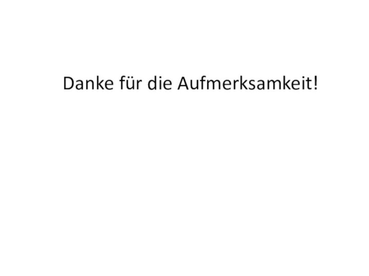 Danke für die Aufmerksamkeit!