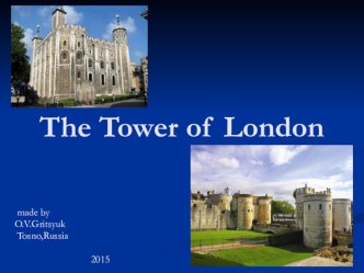 Презентация по английскому языку на тему The Tower of London (Страноведение)