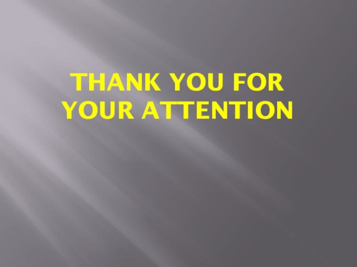 THANK YOU FOR  YOUR ATTENTION