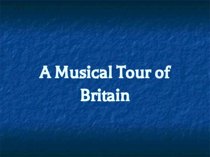 A Musical Tour of Britain