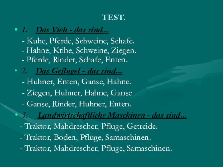 TEST.1.	Das Vieh - das sind...  - Kuhe, Pferde, Schweine, Schafe. -