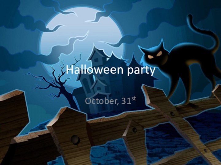 Halloween partyOctober, 31st