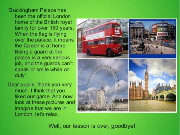 “Buckingham Palace has been the official London home of the British royal