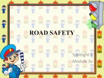 Презентация - Road safety Безопасность на дорогах -Spotlight 6 Module 3