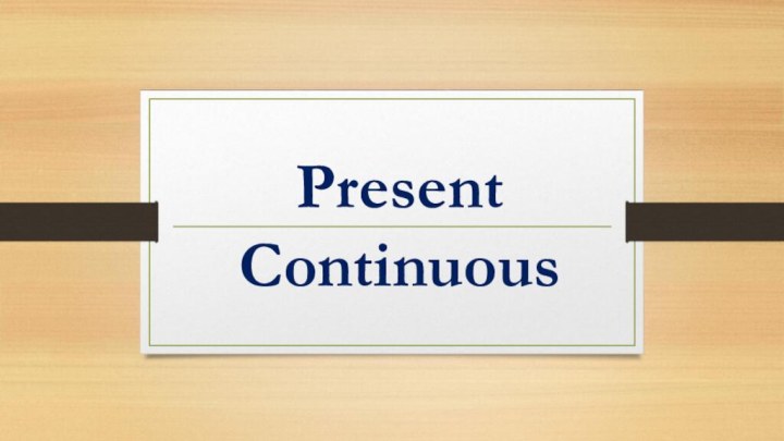 Present Continuous