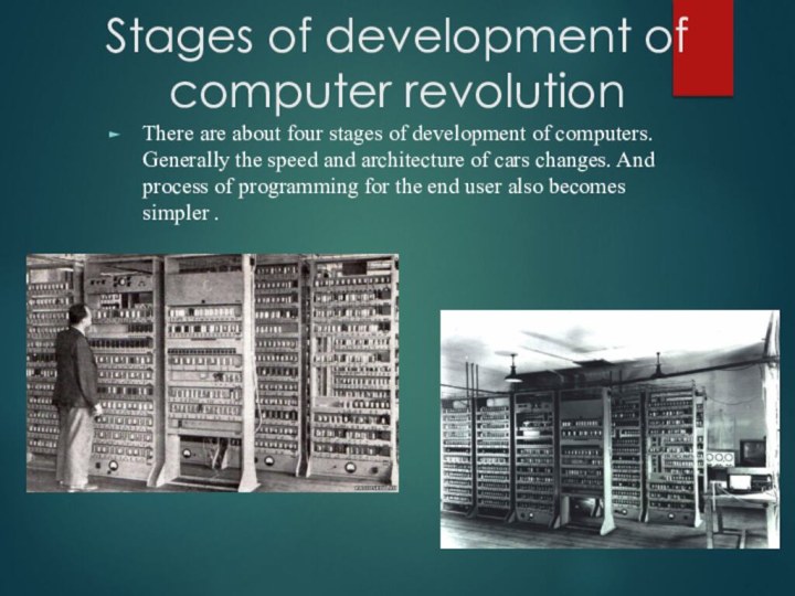 Stages of development of computer revolution There are about four stages of
