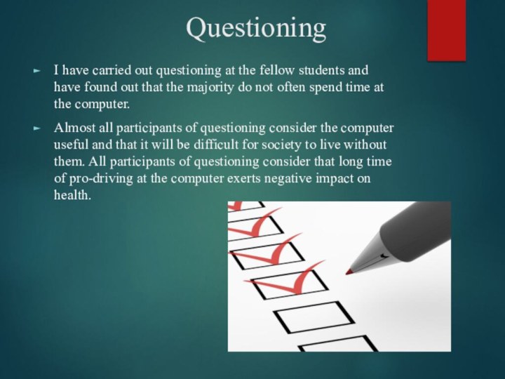 Questioning I have carried out questioning at the fellow students and have