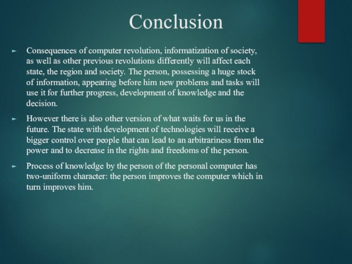 СonclusionConsequences of computer revolution, informatization of society, as well as other previous