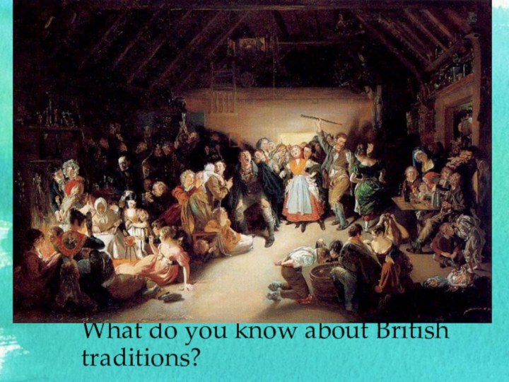 What do you know about British traditions?