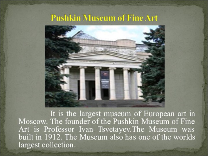 It is the largest museum