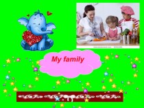 Ағылшын тілінен My family тақырыбына презентация