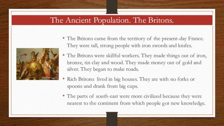 The Ancient Population. The Britons.The Britons came from the territory of