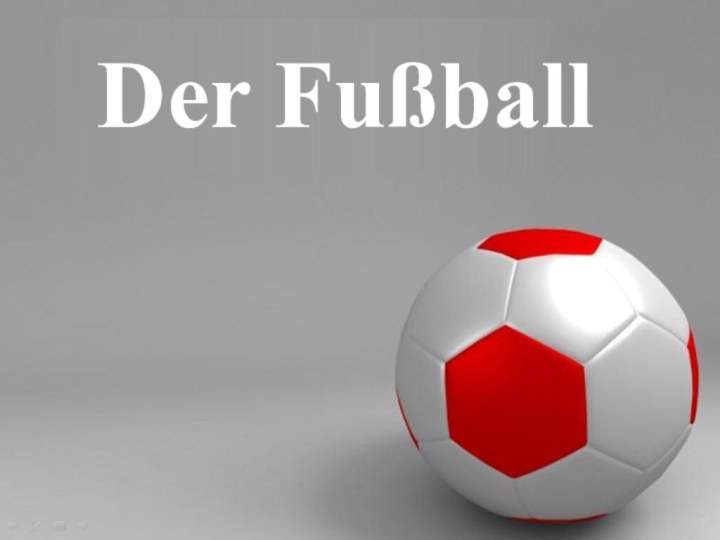 Der Fußball