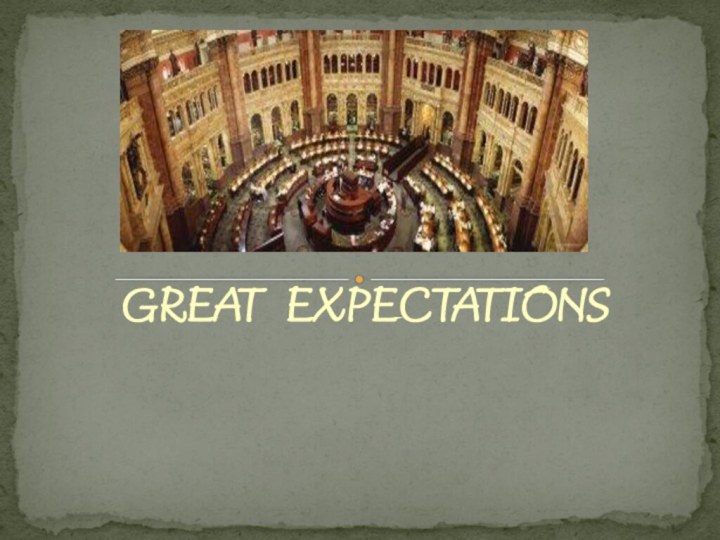 GREAT EXPECTATIONS