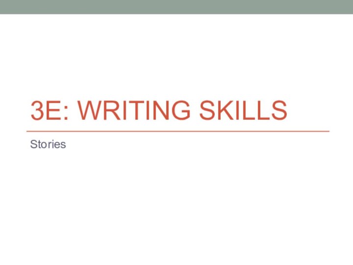 3e: Writing Skills Stories