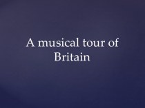 A musical tour of Britain (9 класс)