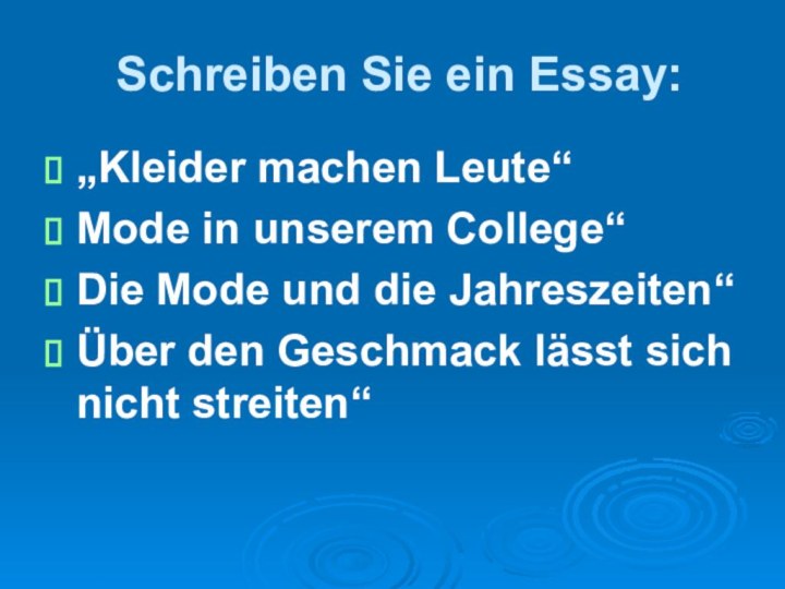 Schreiben Sie ein Essay:„Kleider machen Leute“Mode in unserem College“Die Mode und die