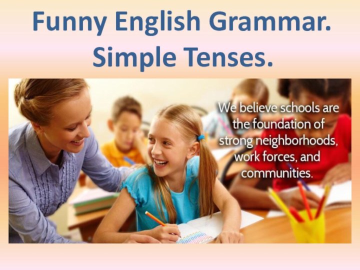 Funny English Grammar.     Simple Tenses.