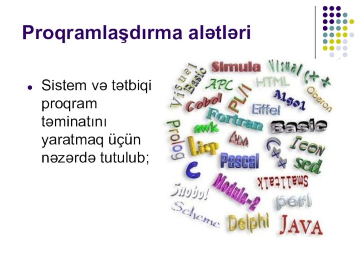 Proqramlaşdırma alətləriSistem və tətbiqi proqram təminatını yaratmaq üçün nəzərdə tutulub;