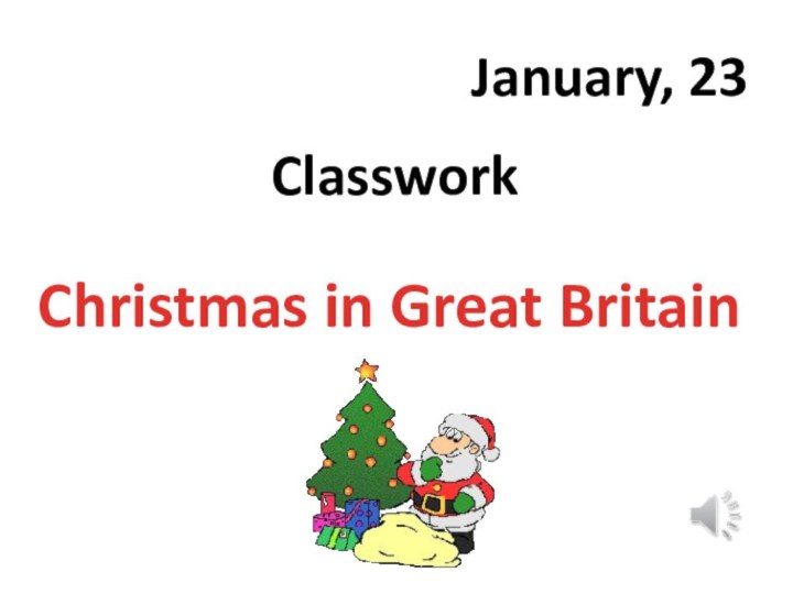 January, 23ClassworkChristmas in Great Britain