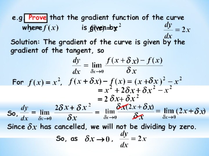 Solution: The gradient of the curve is given by the gradient of the tangent, so