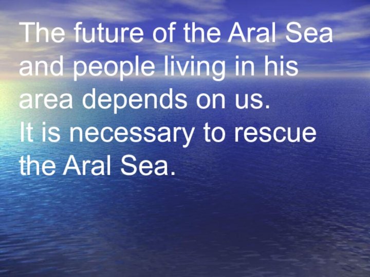 The future of the Aral Sea and people living in his area