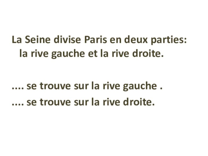 La Seine divise Paris en deux parties: la rive gauche et la