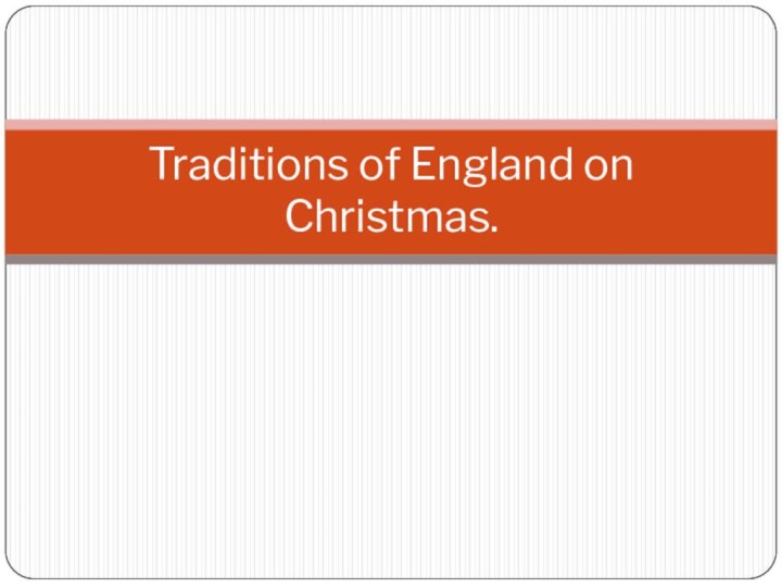 Traditions of England on Christmas.