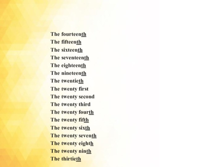 The fourteenthThe fifteenthThe sixteenthThe seventeenthThe eighteenthThe nineteenthThe twentiethThe twenty firstThe twenty secondThe