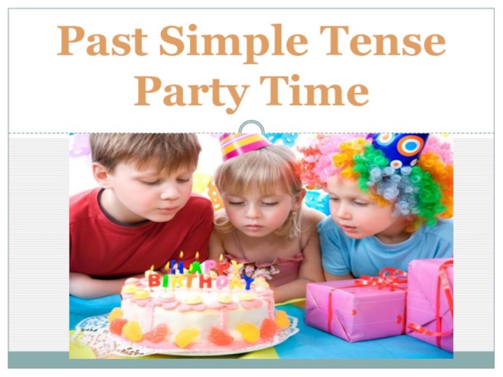 Past Simple Tense Party Time