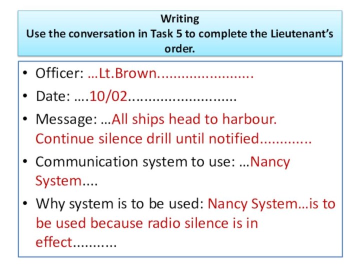 Writing Use the conversation in Task 5 to complete the Lieutenant’s