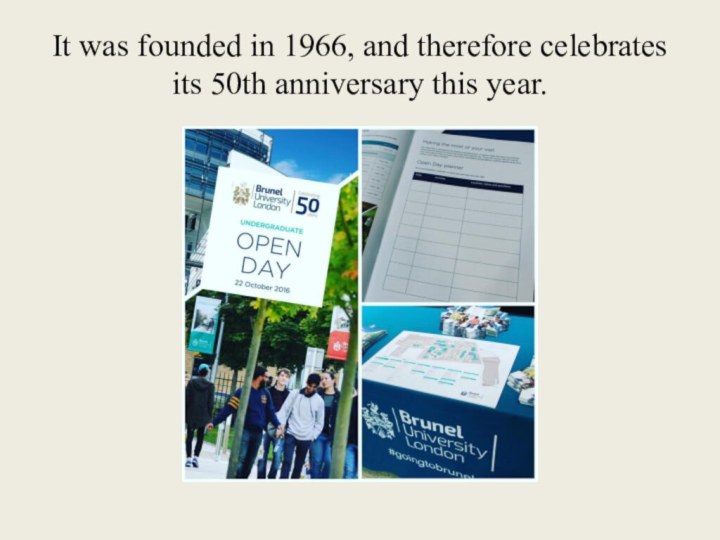 It was founded in 1966, and therefore celebrates its 50th anniversary this year.