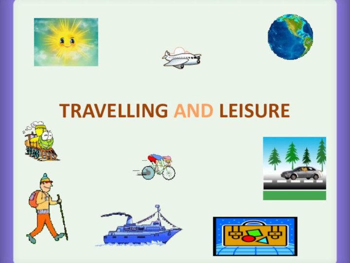 TRAVELLING AND LEISURE